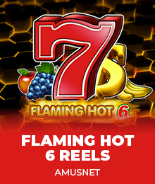 Flaming Hot 6 reels